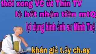 Thôi xong khán giả tây trắng VC út Thìn TV có nhận tiền, lợi dụng hình ảnh thầy Minh Tuệ