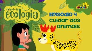 Cuidar dos Animais - EP4 - FALANDO DE ECOLOGIA - Turma do Folclore