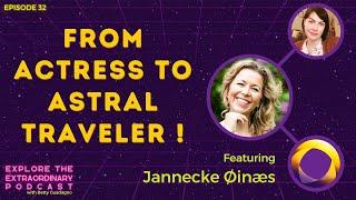 From Actress to Astral Traveler w/ Jannecke Øinæs