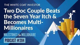 Two Doc Couple Beats the Seven Year Itch and Becomes Multi Millionaires - MtoM Podcast #204