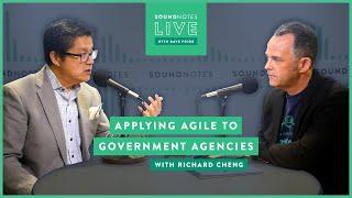 SoundNotes Live with Richard Cheng | Agile 2019| Applying Agile to Government Agencies