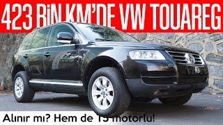 423 BİN KM'DE VOLKSWAGEN TOUAREG ALINIR MI?