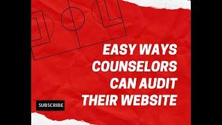 Easy Ways Counselors Can Audit Their Website To Rank Higher On google