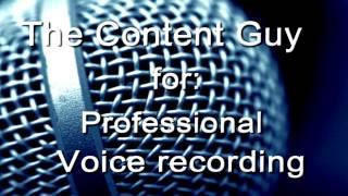 WWW.THECONTENTGUY.CO.UK  for Professional Voiceover Recording