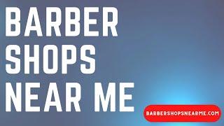 Barber Shops Near Me - How to Find the Best Barbershops Near You