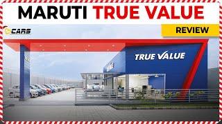 Maruti True Value Review | Who Should Buy A Used Car From Here? | Advantages & Disadvantages