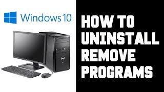 How To Remove Programs on Windows 10 - How To Uninstall Apps on Windows 10 Tutorial, Guide