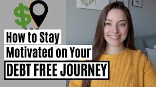 How to Stay Motivated on Your Debt Free Journey