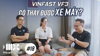 Vinfast VF3 có thay được xe máy? Ai thì nên mua? | Mê Xe Podcast #18