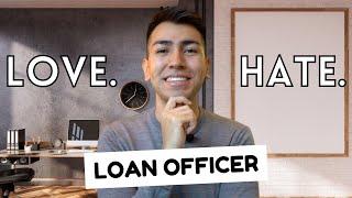 5 Things I Love & Hate About Being A Loan Officer