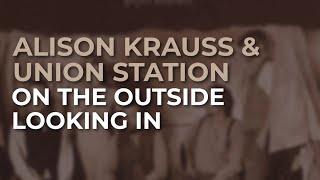 Alison Krauss & Union Station - On The Outside Looking In (Official Audio)