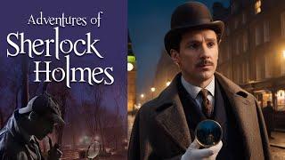 The Adventures of Sherlock Holmes | Full Audiobook  | Classic Mystery by Sir Arthur Conan Doyle