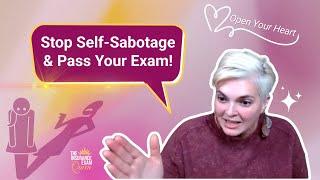 Self Sabotaging My Success: Healing Emotional Blockage to Passing The Exam