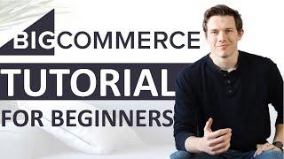 BigCommerce Tutorial 2021 (Complete Ecommerce for Beginners)