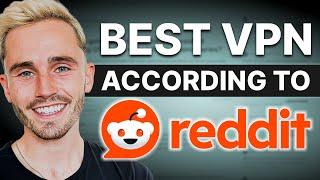 Best VPN According To Reddit - 2024 Picks Revealed