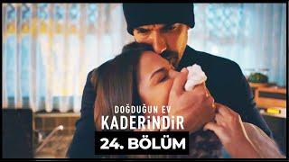 Doğduğun Ev Kaderindir | 24. Bölüm