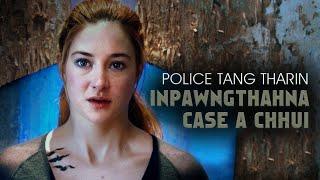 POLICE TANG THARIN INPAWNGTHAHNA CASE A CHHUI || [MOVIE RECAP MIZO]