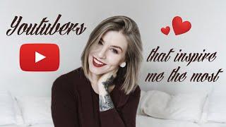 7 YOUTUBERS THAT INSPIRE ME THE MOST