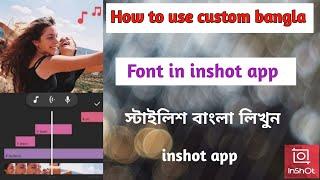 How to add bangla stylish font in inshot app|| inshot video editing 2020