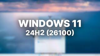 Windows 11 24H2 (Build 26100) - Installation and Overview