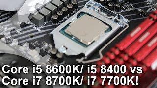 Core i7 8700K/ i5 8600K/ i5 8400 Gaming Benchmarks vs Core i7 7700K