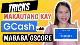 TRICKS PARA MAKAUTANG KAY GCASH KAHIT MABABA ANG GSCORE| 100% Effective | Legit | TRY NIYO NA