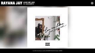 Rayana Jay - Love Me Like feat. DUCKWRTH prod. by Lawrence Mace (Official Audio)