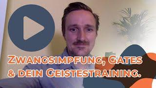 Zwangsimpfung, Gates und dein Geistestraining (besseres Audio)