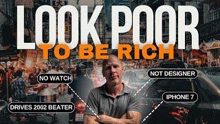 Why Looking Poor Will Make YOU RICH