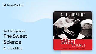 The Sweet Science by A. J. Liebling · Audiobook preview