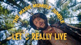 The Magic Mumble Jumble - Let's Really Live