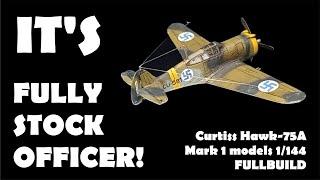 It's FULLY STOCK officer!!! 1/144 Curtiss Hawk 75A from Mark I. Model