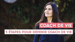 Coach de vie : 5 étapes pour devenir coach de vie