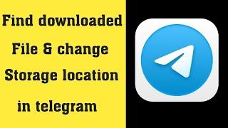 How to Find downloaded File and change storage location in telegram