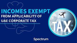 Incomes exempt from applicability of UAE Corporate Tax | Spectrum Auditing