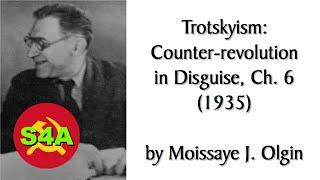 Trotskyism: Counter-revolution in Disguise, Ch. 6 (1935) by M. J. Olgin. Marxist audiobook