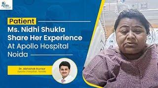 Patient Ms. Nidhi Shukla Share Her Experience At Apollo Hospital Noida