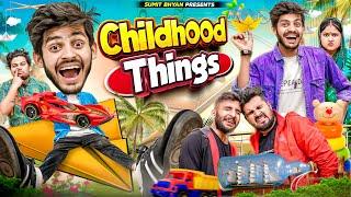 CHILDHOOD THINGS || Sumit Bhyan