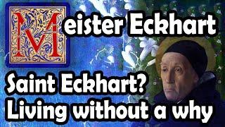 Living without a why: what if Eckhart succeeded? Saint Eckhart?