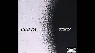 İBETTA - SUSKUN