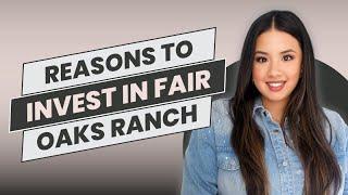 Reasons to invest in Fair Oaks Ranch