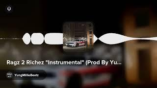 Ragz 2 Richez "Instrumental" (Prod By YungMillieBeatz)