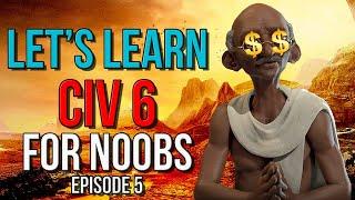 Let's Learn Civilization 6 - Civ 6 Guide for Complete Noobs - Part 5