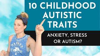 10 Childhood Autistic Traits That Make Sense Now