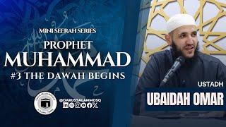 Seerah of Prophet Muhammad ﷺ | The Dawah Begins | Ustadh Ubaidah Omar | #03