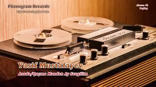 Yusif Mustafayev-Qacma Menden Ay Sevgilim/Qaçma Məndən Ay Sevgilim