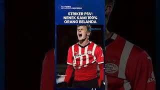 Giliran STRIKER PSV EINDHOVEN BANTAH KETURUNAN MALAYSIA, Nenek Kami 100 Persen Belanda! #psv #bola