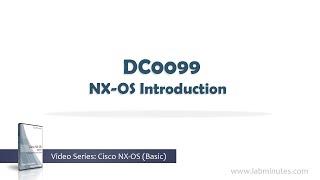 LabMinutes# DC0099 - NX-OS Introduction