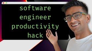 PRODUCTIVITY HACK FOR SOFTWARE ENGINEERS