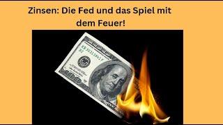 Zinsen: Die Fed und das Spiel mit dem Feuer! Marktgeflüster Teil 1